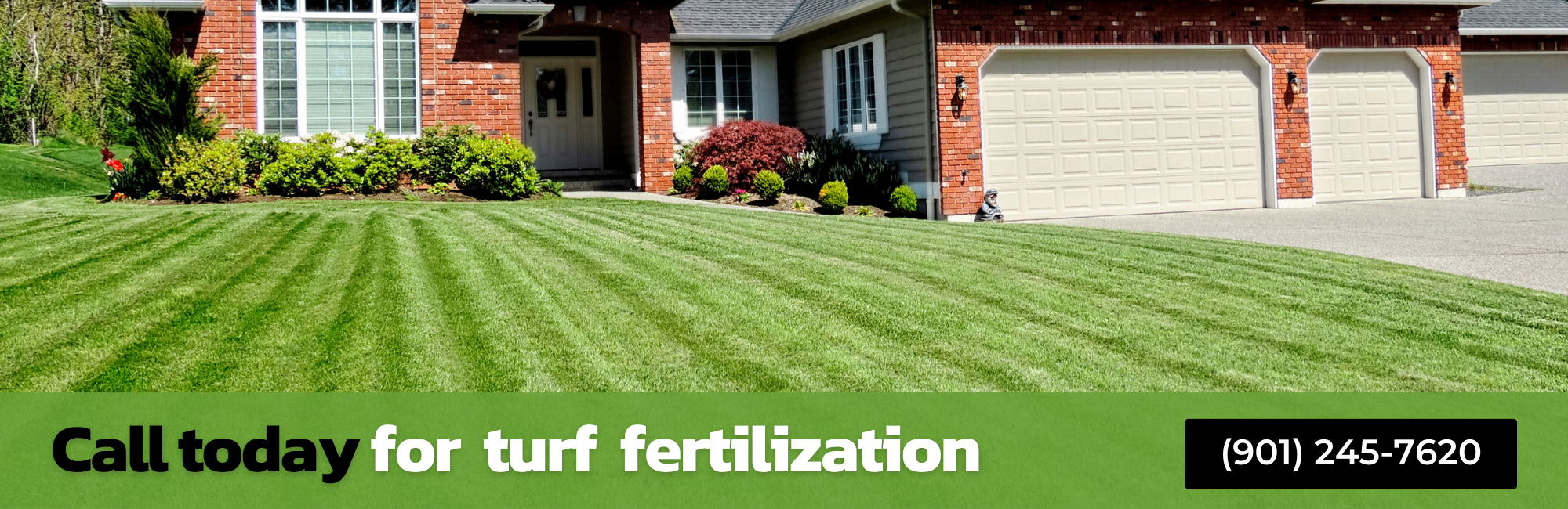 Call today for  turf  fertilization 